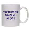 Your not the boss of me, my cat is Mug