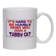 It's hard to be humble when you own a Tabby Cat Mug