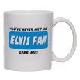YOU'VE NEVER MET AN ELVIS FAN LIKE ME! Mug for Coffee